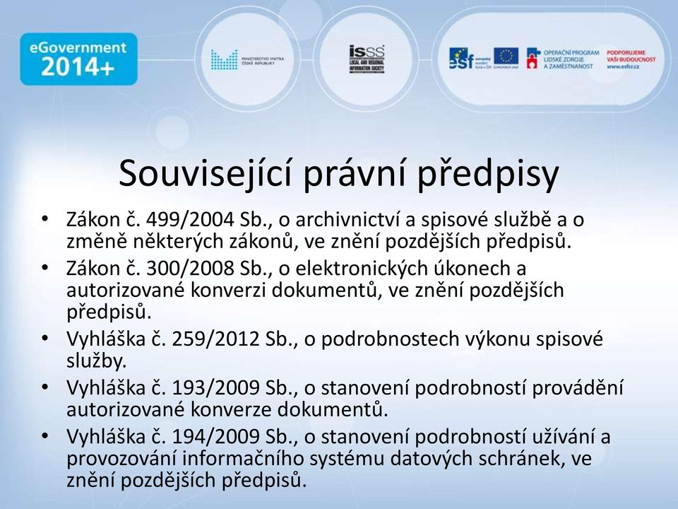 , o elektronických úkonech a autorizované konverzi dokumentů, ve znění pozdějších předpisů. Vyhláška č. 259/2012 Sb.