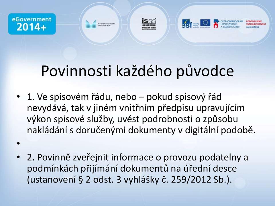 výkon spisové služby, uvést podrobnosti o způsobu nakládání s doručenými dokumenty v