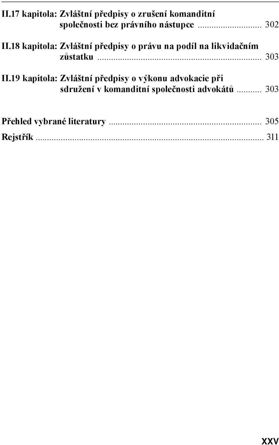 18 kapitola: Zvláštní předpisy o právu na podíl na likvidačním zůstatku... 303 II.