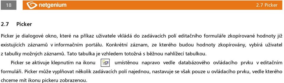 informačním portálu. Konkrétní záznam, ze kterého budou hodnoty zkopírovány, vybírá uživatel z tabulky možných záznamů.