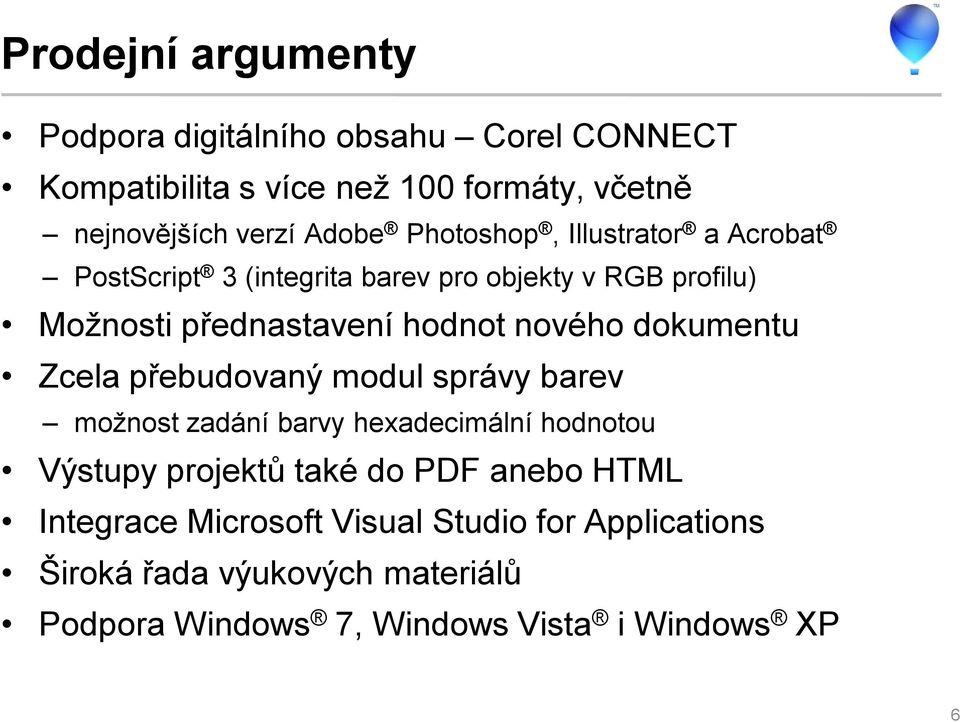 dokumentu Zcela přebudovaný modul správy barev možnost zadání barvy hexadecimální hodnotou Výstupy projektů také do PDF anebo