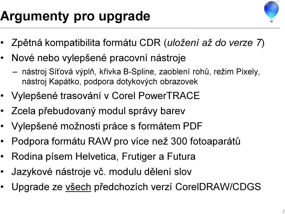 PowerTRACE Zcela přebudovaný modul správy barev Vylepšené možnosti práce s formátem PDF Podpora formátu RAW pro více než 300