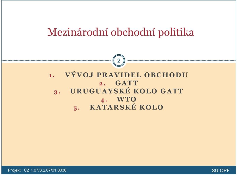 VÝVOJ PRAVIDEL OBCHODU 2.