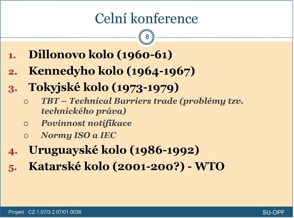 Tokyjské kolo (1973-1979) TBT Technical Barriers trade (problémy