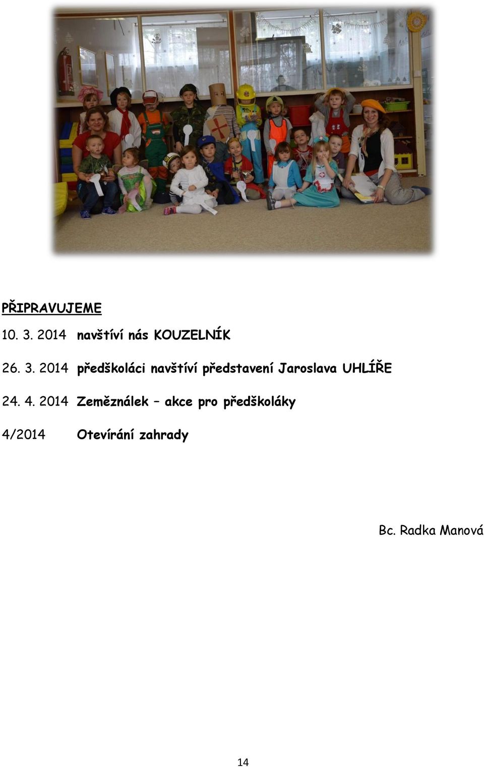 2014 předškoláci navštíví představení Jaroslava