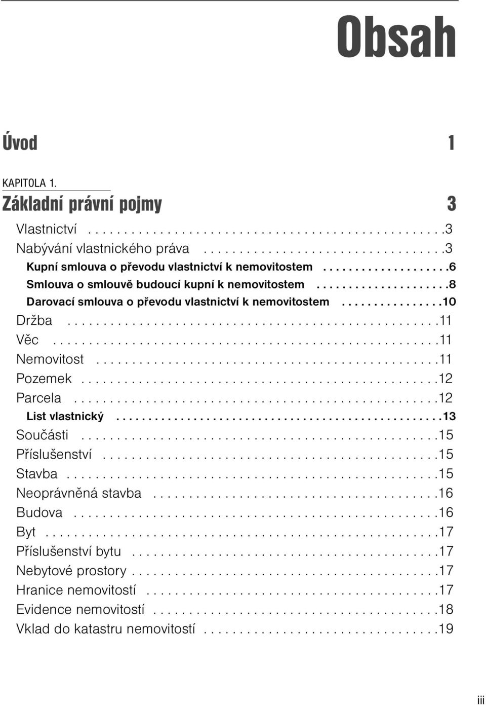 .....................................................11 Nemovitost................................................11 Pozemek..................................................12 Parcela.