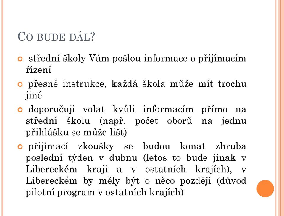 doporučuji volat kvůli informacím přímo na střední školu (např.