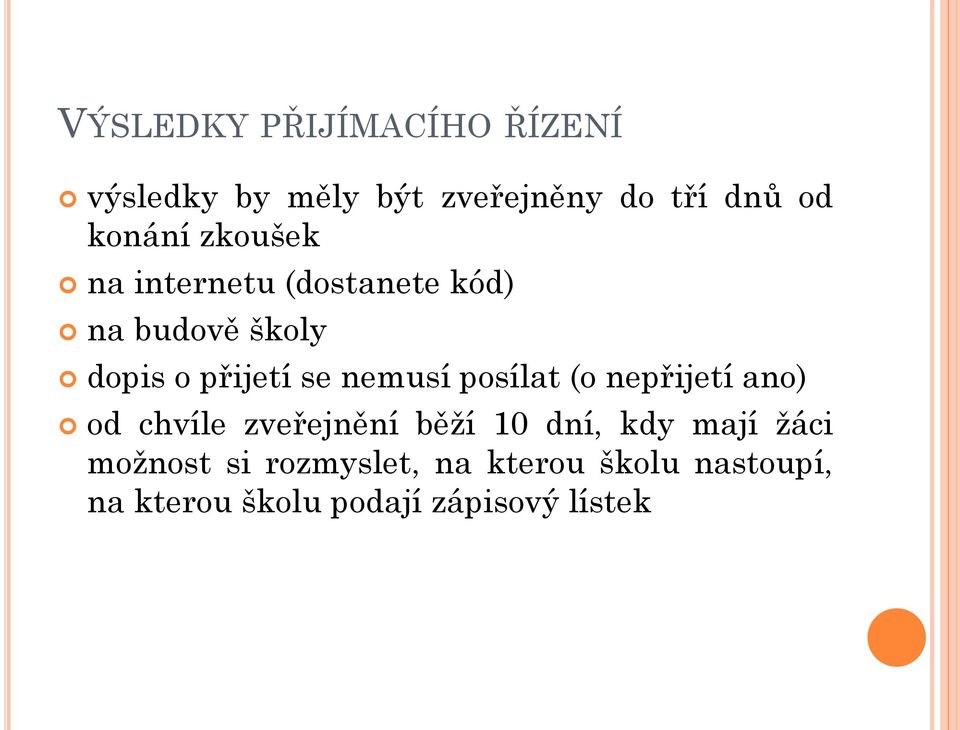 nemusí posílat (o nepřijetí ano) od chvíle zveřejnění běží 10 dní, kdy mají