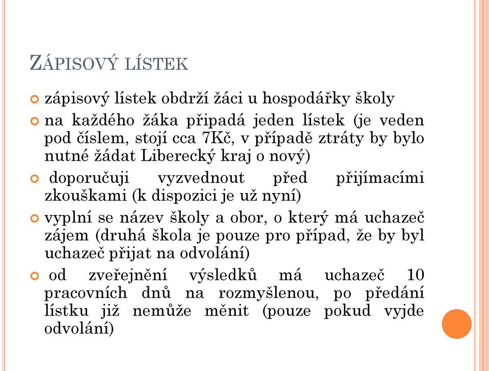 nyní) vyplní se název školy a obor, o který má uchazeč zájem (druhá škola je pouze pro případ, že by byl uchazeč přijat na odvolání)