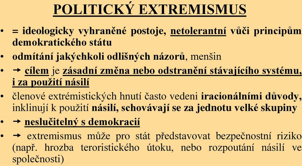 hnutí často vedeni iracionálními důvody, inklinují k použití násilí, schovávají se za jednotu velké skupiny neslučitelný s