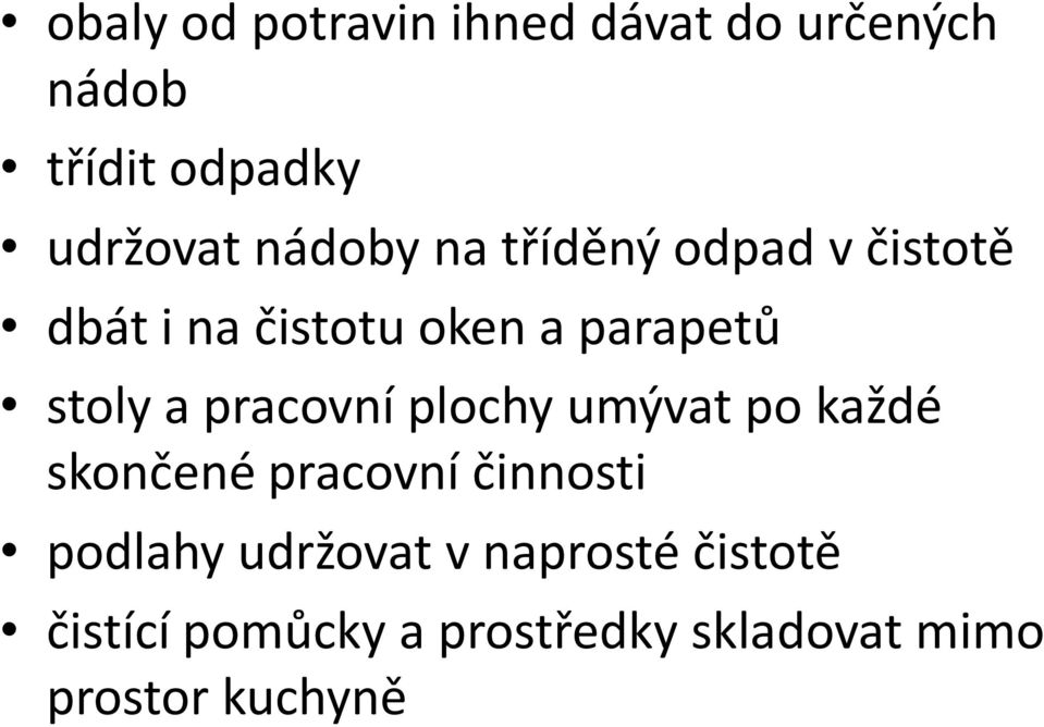 pracovní plochy umývat po každé skončené pracovní činnosti podlahy udržovat