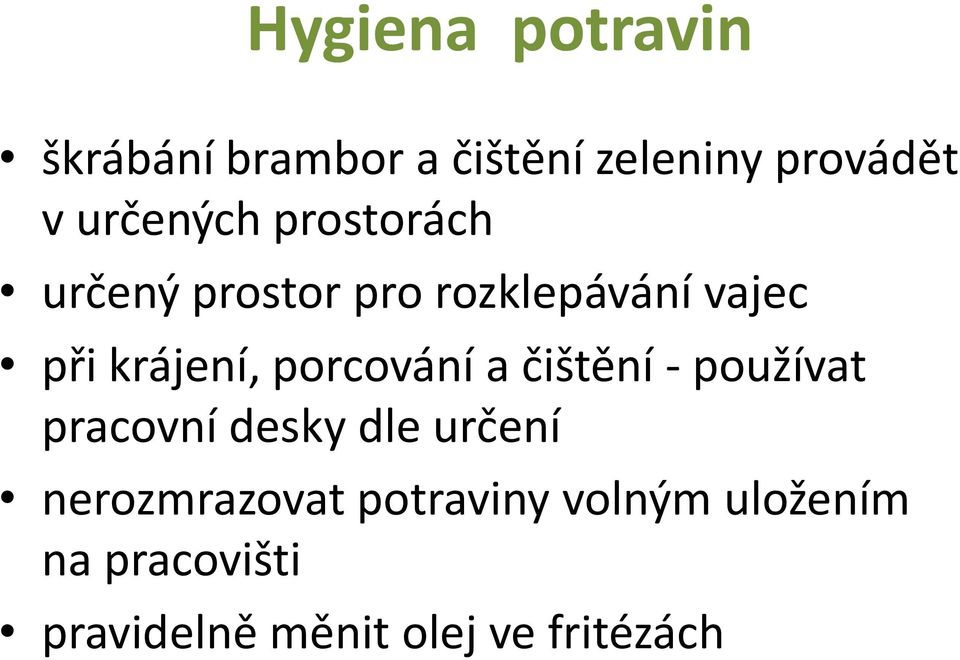 krájení, porcování a čištění - používat pracovní desky dle určení