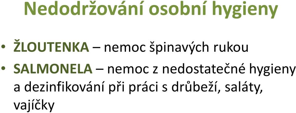 z nedostatečné hygieny a