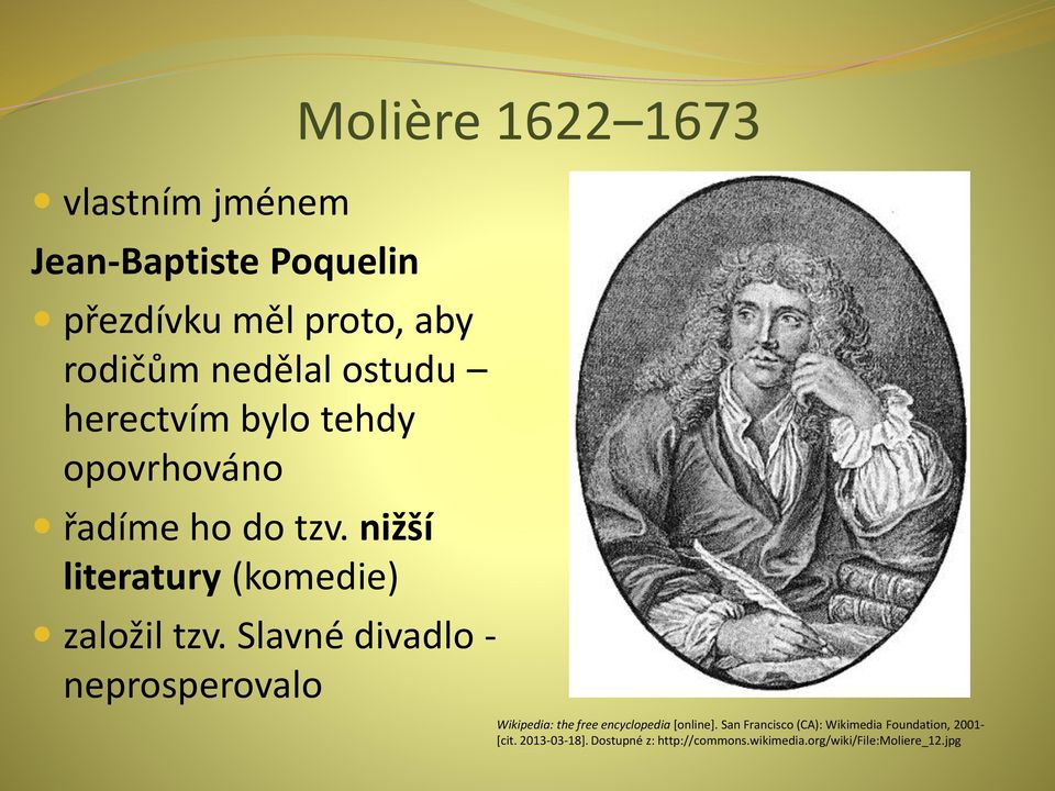 Slavné divadlo - neprosperovalo Molière 1622 1673 Wikipedia: the free encyclopedia [online].