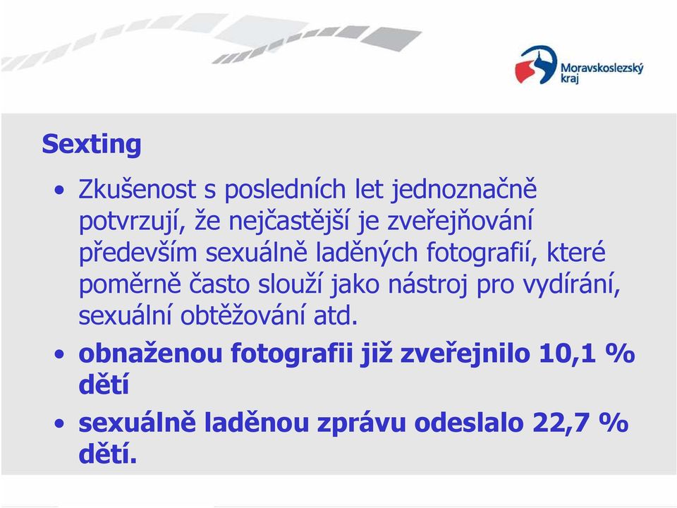 slouží jako nástroj pro vydírání, sexuální obtěžování atd.