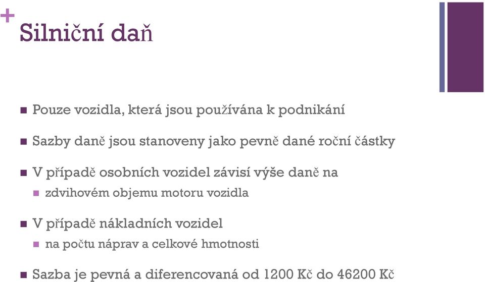 daně na zdvihovém objemu motoru vozidla V případě nákladních vozidel na počtu