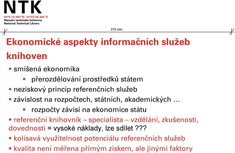 ekonomice státu referenční knihovník specialista vzdělání, zkušenosti, dovednosti = vysoké náklady, lze