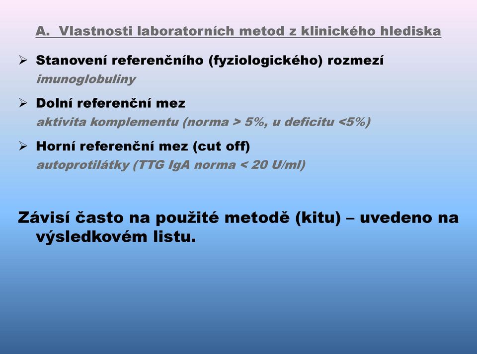 (norma > 5%, u deficitu <5%) Horní referenční mez (cut off) autoprotilátky (TTG