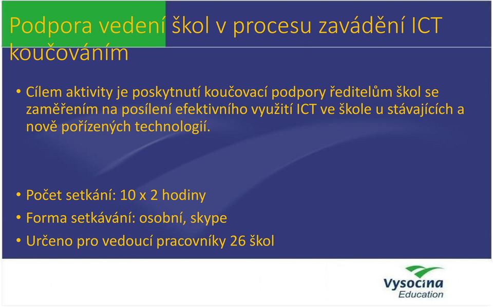 efektivního využití ICT ve škole u stávajících a nově pořízených technologií.