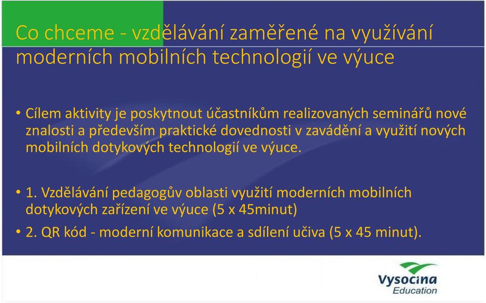 využití nových mobilních dotykových technologií ve výuce. 1.