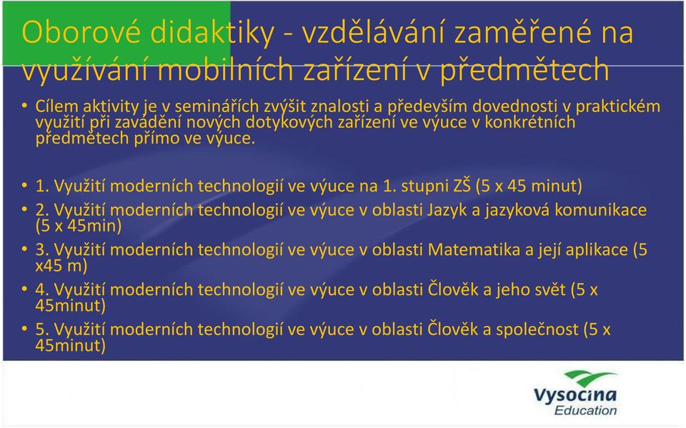 Využití moderních technologií ve výuce v oblasti Jazyk a jazyková komunikace (5 x 45min) 3.