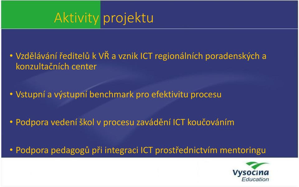 pro efektivitu procesu Podpora vedení škol v procesu zavádění ICT