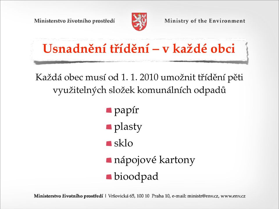 1. 2010 umožnit třídění pěti