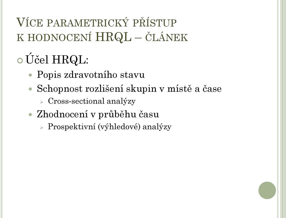 rozlišení skupin v místě a čase Cross-sectional