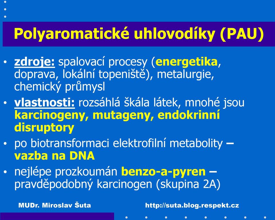 mnohé jsou karcinogeny, mutageny, endokrinní disruptory po biotransformaci