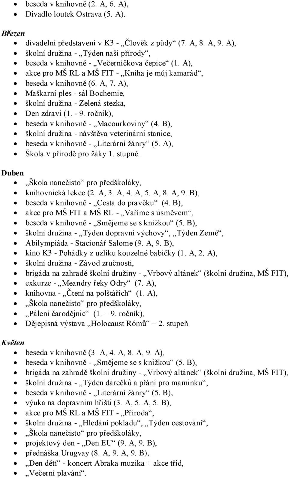 A), Maškarní ples - sál Bochemie, školní družina - Zelená stezka, Den zdraví (1. - 9. ročník), beseda v knihovně - Macourkoviny (4.