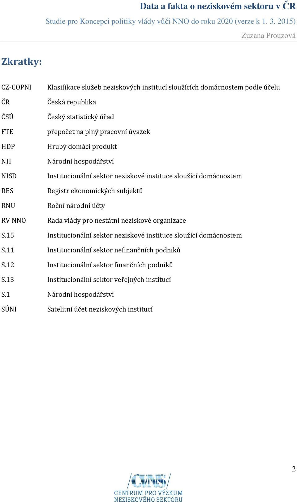 Roční národní účty Rada vlády pro nestátní neziskové organizace S.15 Institucionální sektor neziskové instituce sloužící domácnostem S.