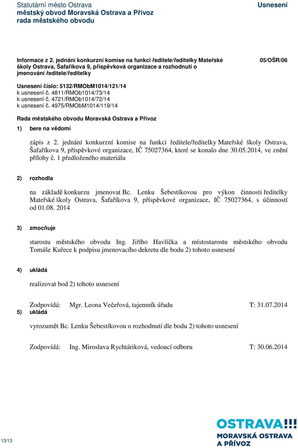 usnesení č. 4811/RMOb1014/73/14 k usnesení č. 4721/RMOb1014/72/14 k usnesení č. 4975/RMObM1014/119/14 zápis z 2.