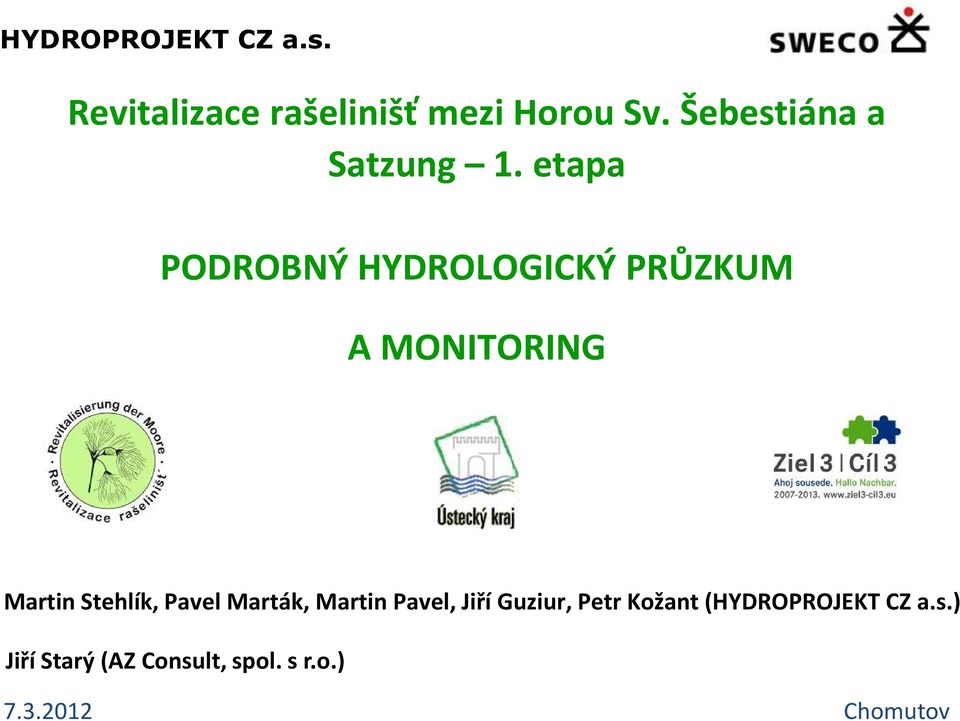 etapa PODROBNÝ HYDROLOGICKÝ PRŮZKUM A MONITORING Martin Stehlík,