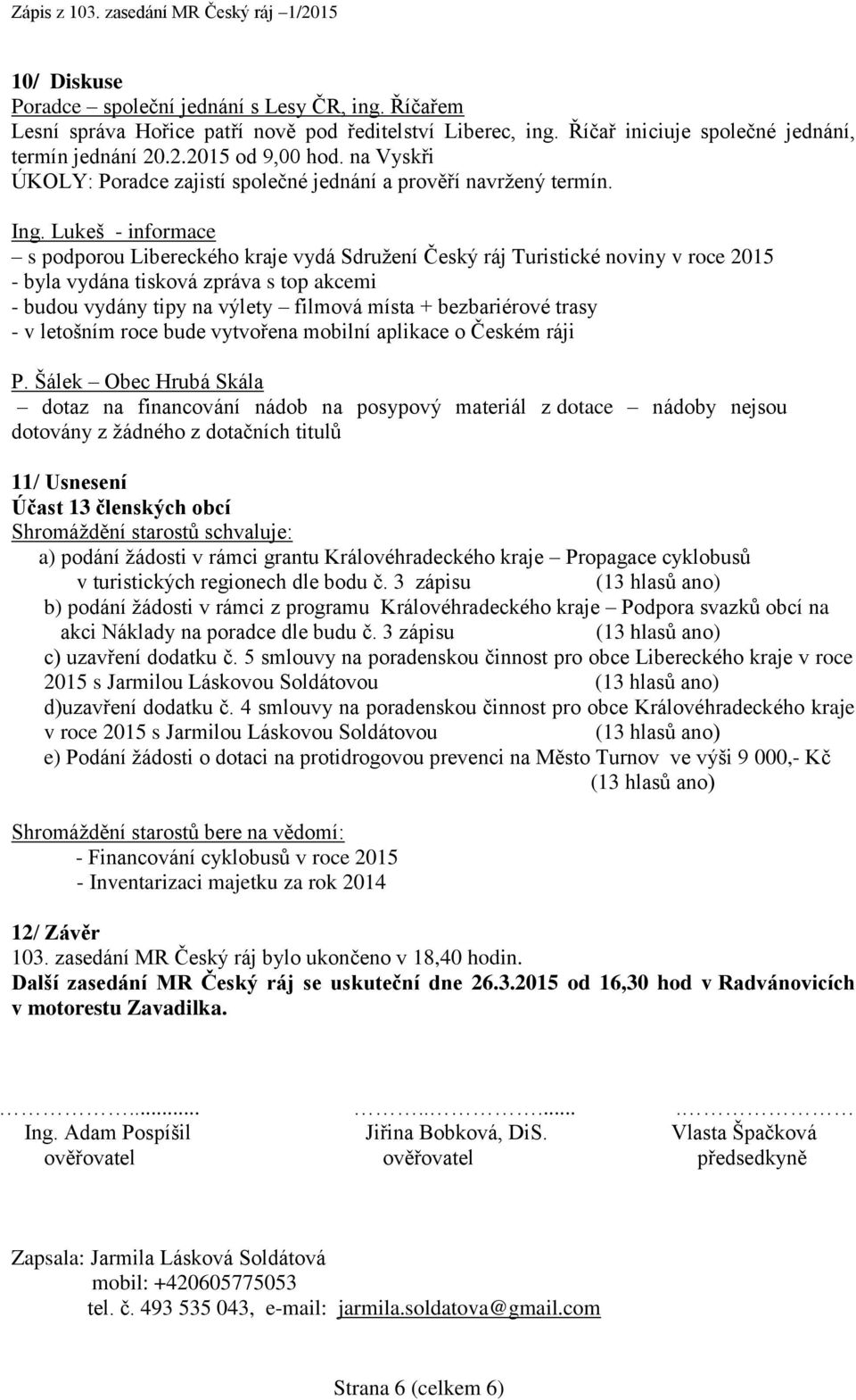 Lukeš - informace s podporou Libereckého kraje vydá Sdružení Český ráj Turistické noviny v roce 2015 - byla vydána tisková zpráva s top akcemi - budou vydány tipy na výlety filmová místa +