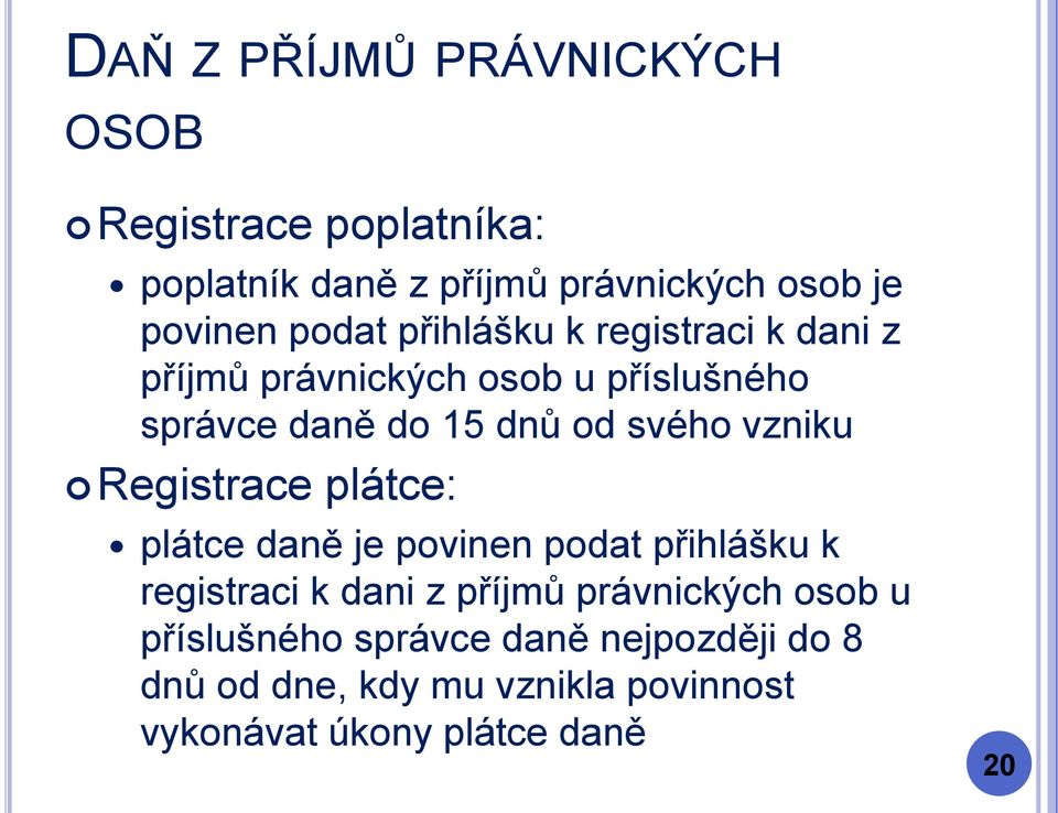 Registrace plátce: plátce daně je povinen podat přihlášku k registraci k dani z příjmů právnických