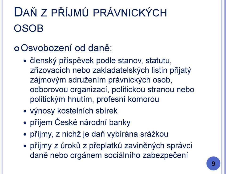 hnutím, profesní komorou výnosy kostelních sbírek příjem České národní banky příjmy, z nichž je daň