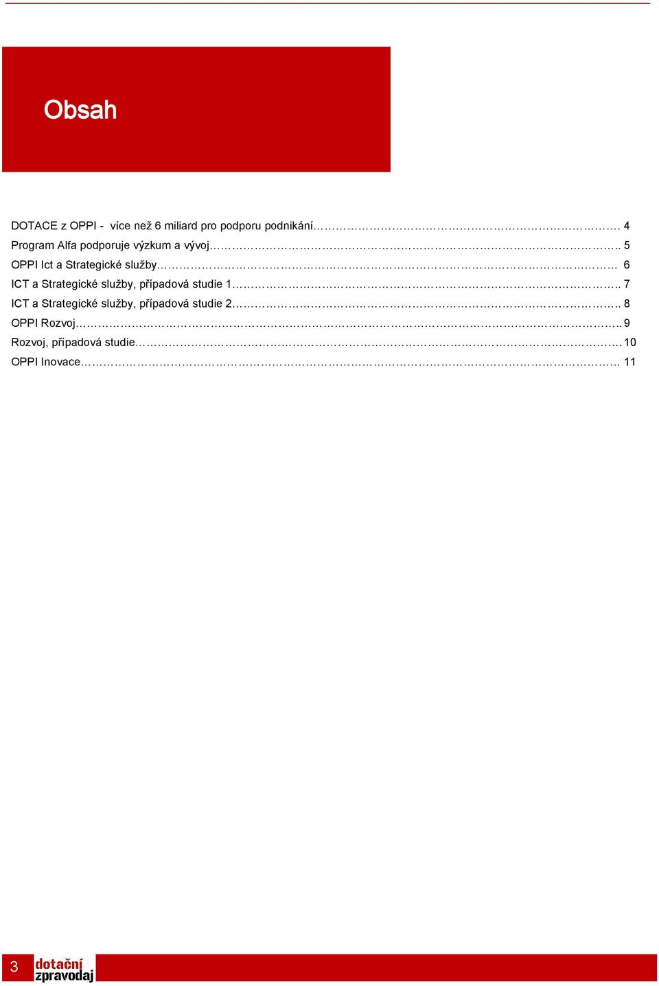 . 5 OPPI Ict a Strategické služby 6 ICT a Strategické služby, případová