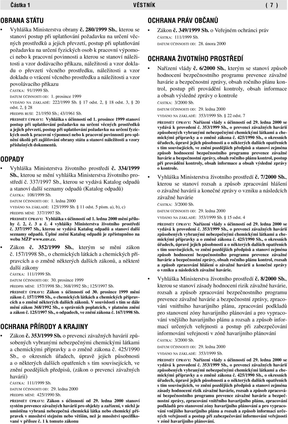 povinnosti a kterou se stanoví náležitosti a vzor dodávacího příkazu, náležitosti a vzor dokladu o převzetí věcného prostředku, náležitosti a vzor dokladu o vrácení věcného prostředku a náležitosti a