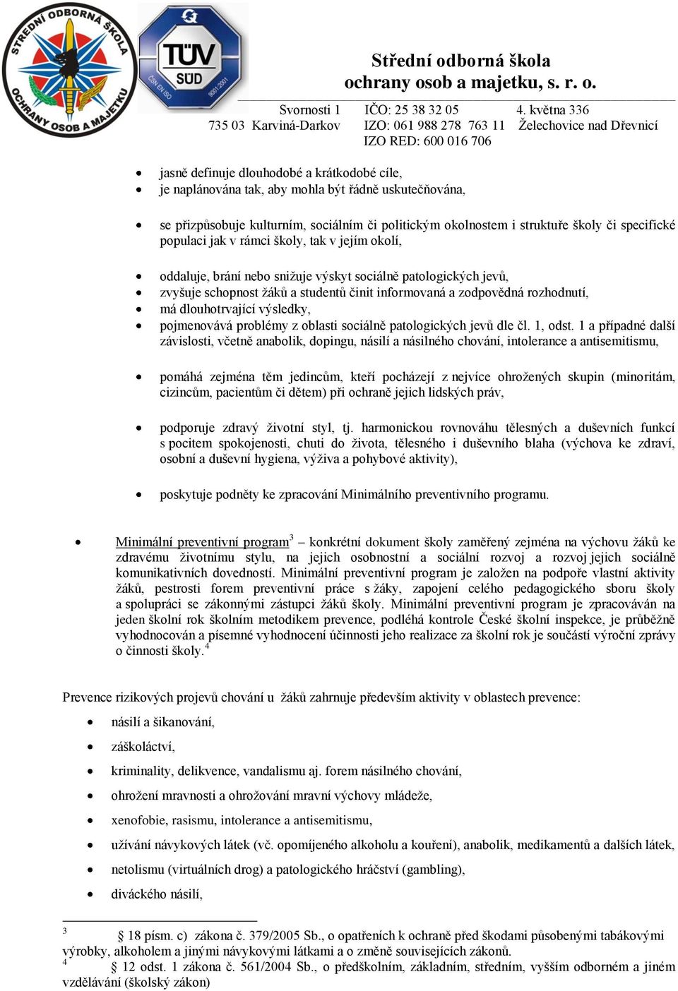 blasti sciálně patlgických jevů dle čl. 1, dst.