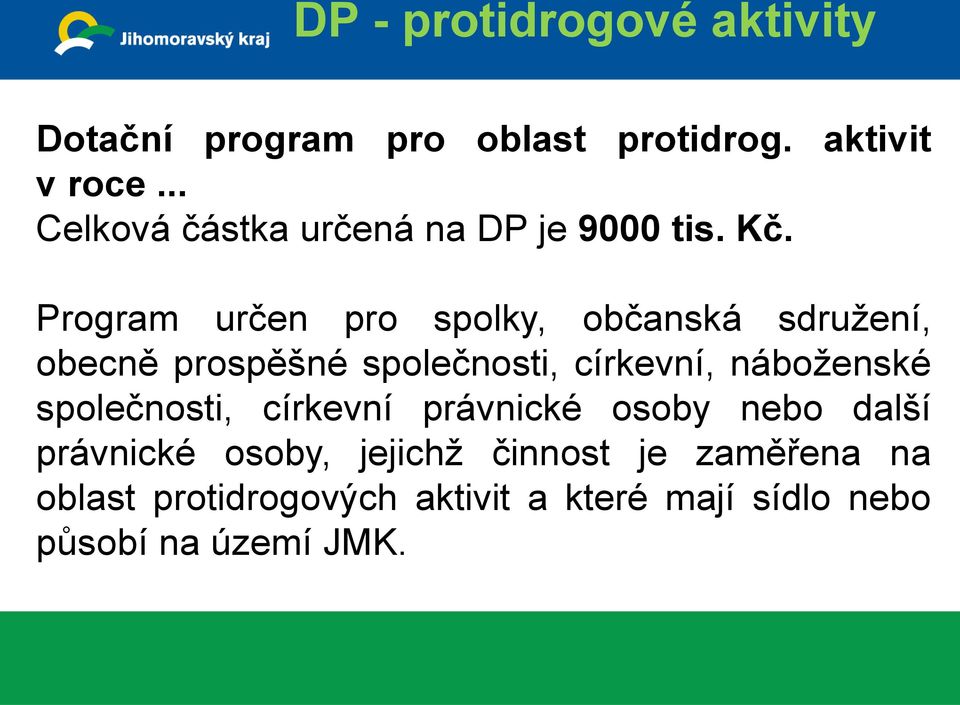Program určen pro spolky, občanská sdružení, obecně prospěšné společnosti, církevní, náboženské