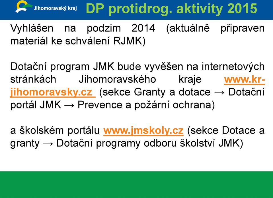 Dotační program JMK bude vyvěšen na internetových stránkách Jihomoravského kraje www.