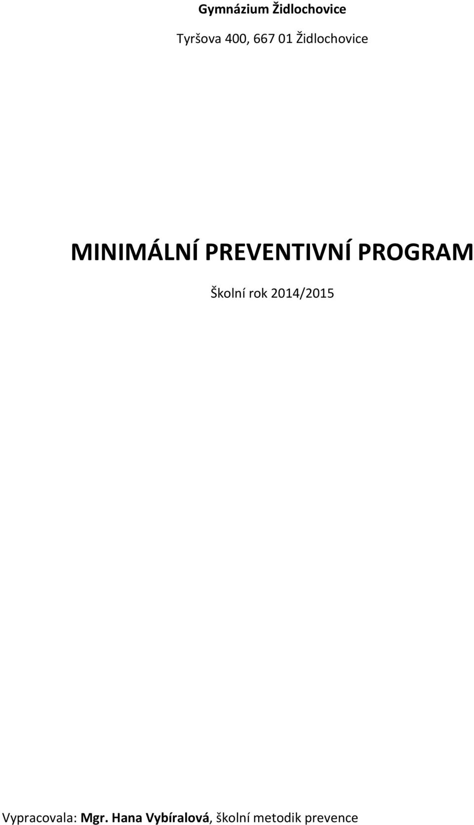 PROGRAM Školní rok 2014/2015 Vypracovala: