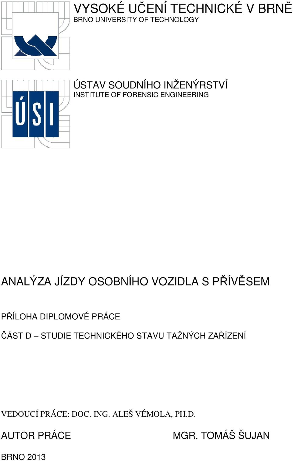 PŘÍVĚSEM PŘÍLOHA DIPLOMOVÉ PRÁCE ČÁST D STUDIE TECHNICKÉHO STAVU TAŽNÝCH