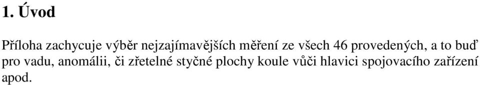 provedených, a to buď pro vadu, anomálii,