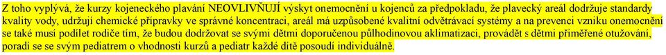 prevenci vzniku onemocnění se také musí podílet rodiče tím, že budou dodržovat se svými dětmi doporučenou půlhodinovou