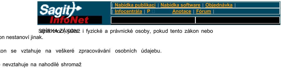 ochranu osobních údaj o fyzických osobách, práva a povinnosti p i zpracování t chto údaj a stanoví podmínky, za nichž se uskute uje jejich p edávání do jiných stát.