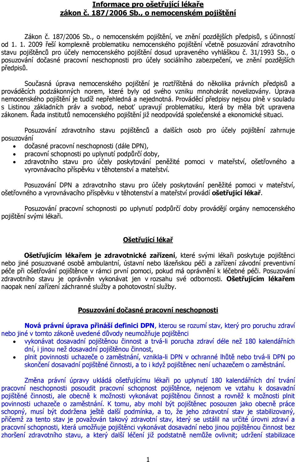 7/2006 Sb., o nemocenském pojištění, ve znění pozdějších předpisů, s účinností od 1.