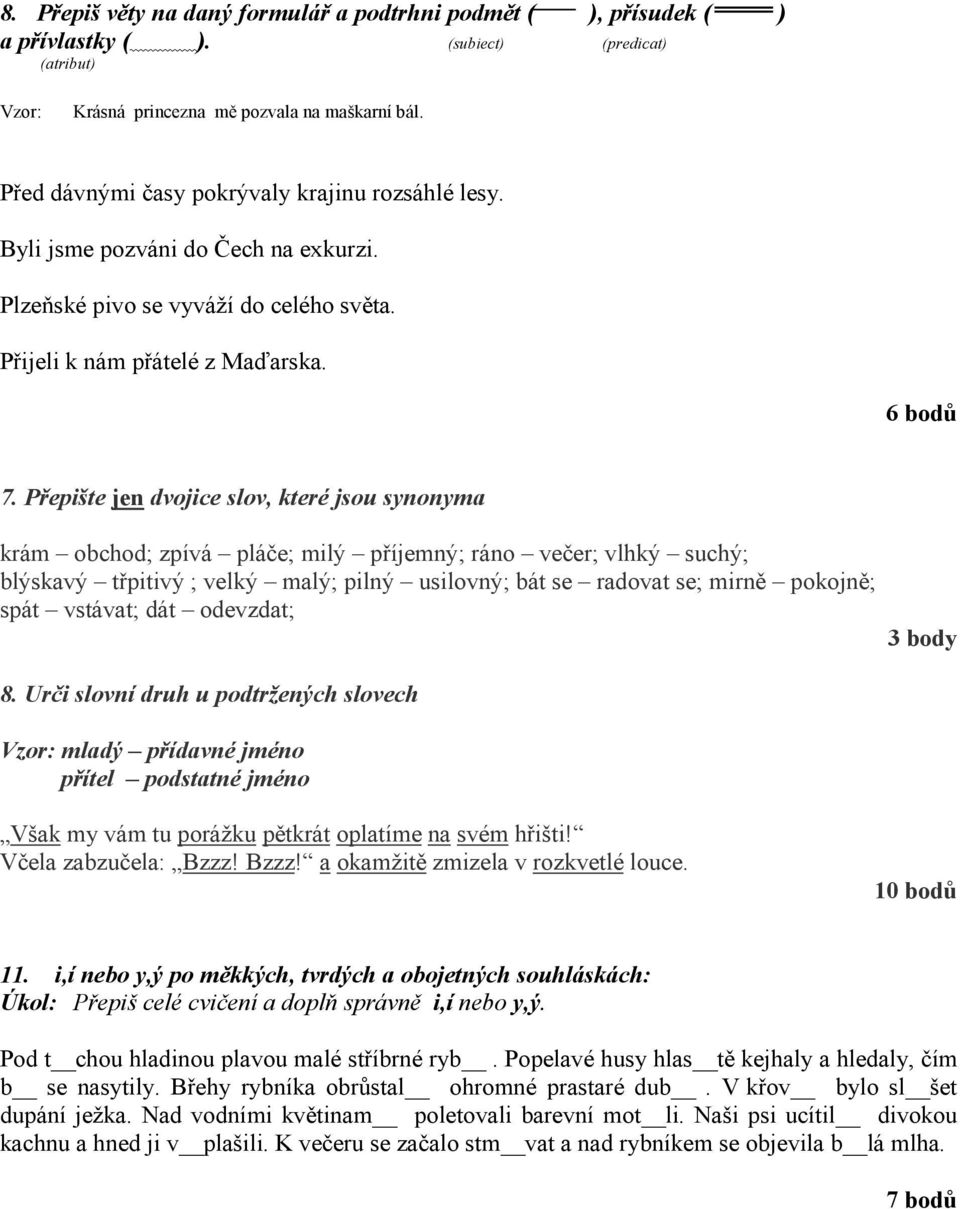 Přepište jen dvojice slov, které jsou synonyma krám obchod; zpívá pláče; milý příjemný; ráno večer; vlhký suchý; blýskavý třpitivý ; velký malý; pilný usilovný; bát se radovat se; mirně pokojně; spát