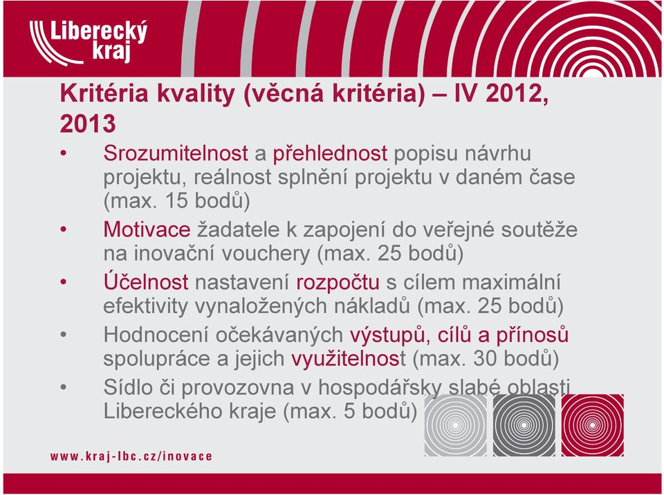 25 bodů) Účelnost nastavení rozpočtu s cílem maximální efektivity vynaložených nákladů (max.