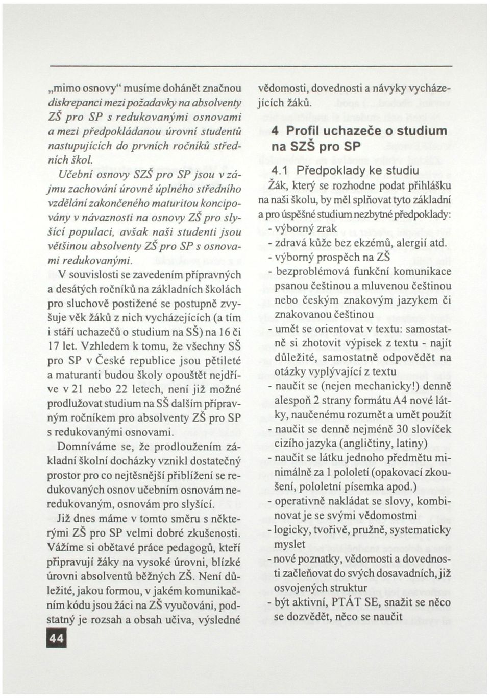 absolventy ZŠ pro SP s osnovami redukovanými.